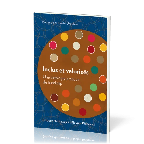 Inclus et valorisés - Une théologie pratique du handicap