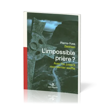 Impossible prière (L') - Avec toi, jusqu'à mon dernier souffle