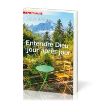 Entendre Dieu jour après jour - Développer une relation quotidienne de dialogue avec Dieu