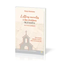 Lettres ouvertes à des chrétiens blessés (et à leurs pasteurs) nouvelle édition