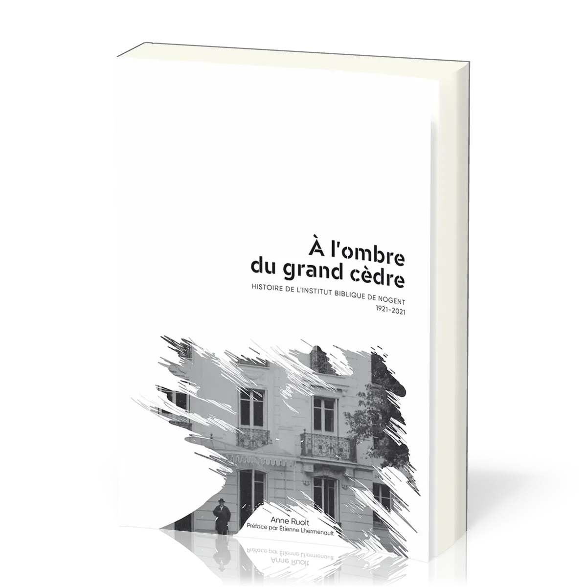  A l'ombre du grand cèdre - Histoire de l'Institut de Nogent 1921-2021
