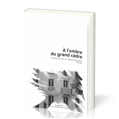  A l'ombre du grand cèdre - Histoire de l'Institut de Nogent 1921-2021