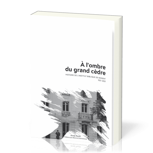  A l'ombre du grand cèdre - Histoire de l'Institut de Nogent 1921-2021