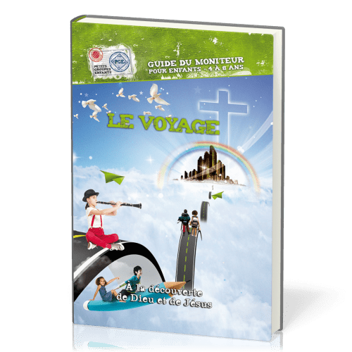 Voyage (Le) - Guide du moniteur 4/8 ans - à la découverte de Dieu et de Jésus