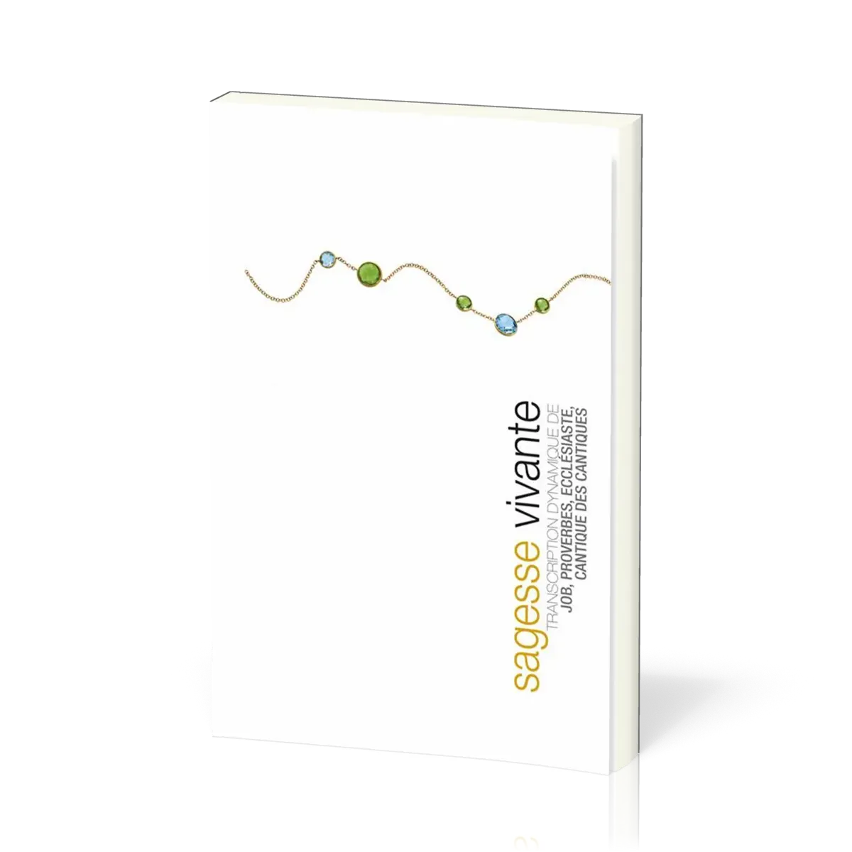 Sagesse vivante - Broché - Transcription dynamique de Job, Proverbes, Ecclésiaste, Cantiques