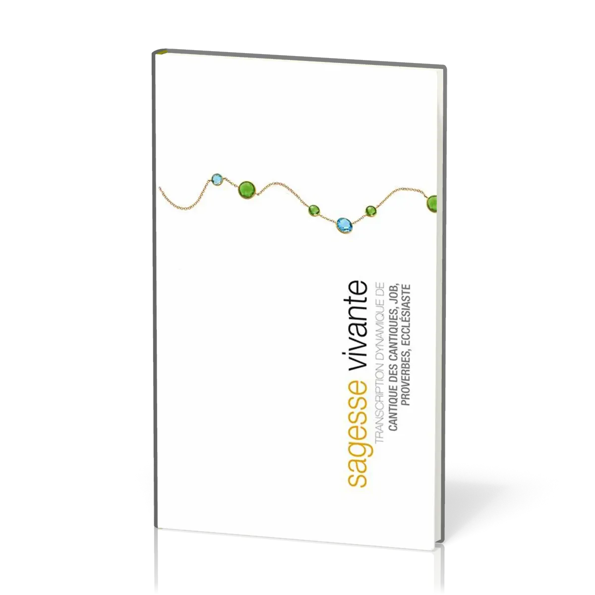 Sagesse vivante - Transcription dynamique de Job, proverbes, ecclésiaste, cantique des cantiques
