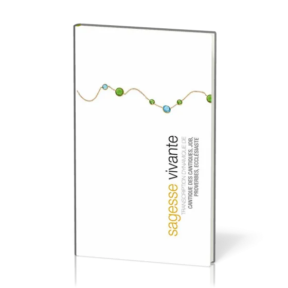 Sagesse vivante - Transcription dynamique de Job, proverbes, ecclésiaste, cantique des cantiques