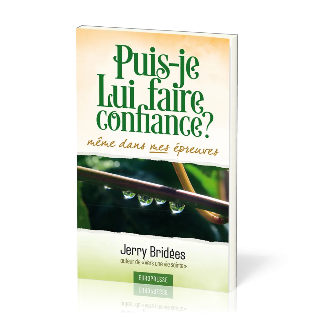 Puis-je lui faire confiance ? Même dans mes épreuves