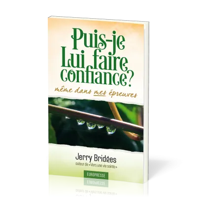 Puis-je lui faire confiance ? Même dans mes épreuves