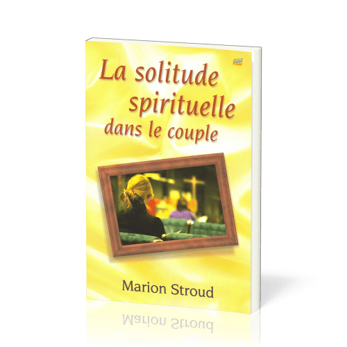 Solitude spirituelle dans le couple (La)