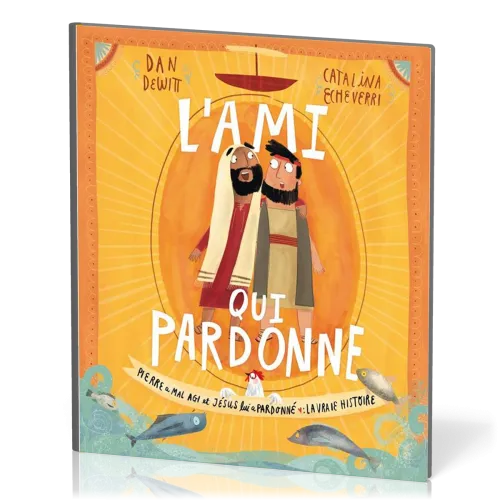 Ami qui pardonne (L') - Pierre a mal agit et Jésus lui a pardonné