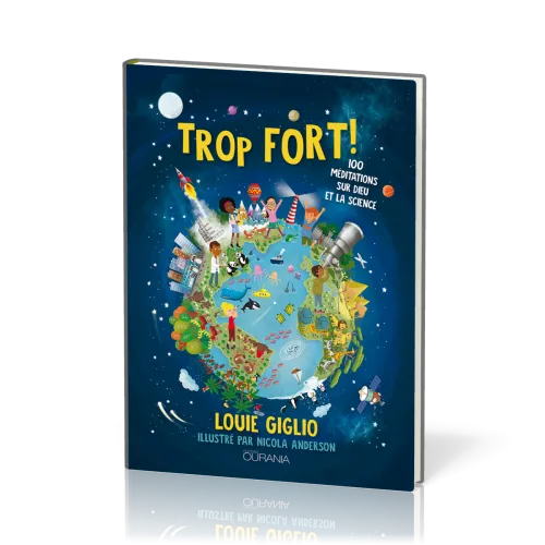 Trop fort ! - 100 méditations sur Dieu et la science