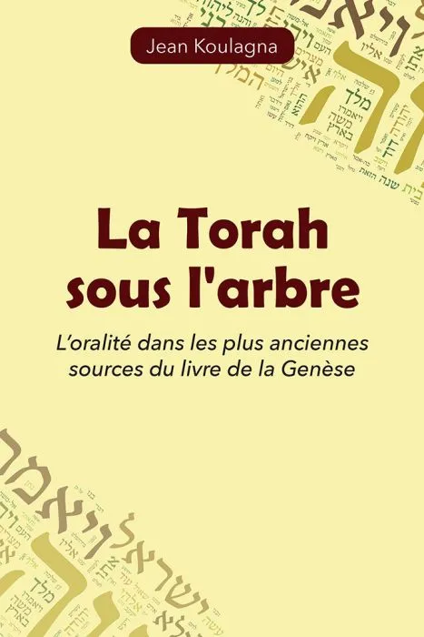 Torah sous l'arbre (La) - L'oralité dans les plus anciennes sources du livre de la Genèse