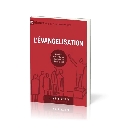 Evangélisation(L') - Comment toute l'Eglise témoigne de Jésus-Christ