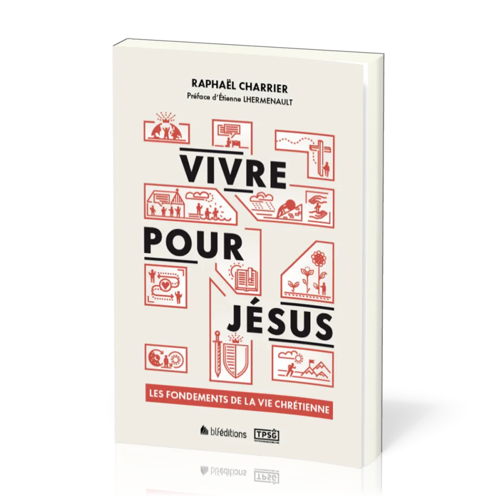 Vivre pour Jésus - Les fondements de la vie chrétienne