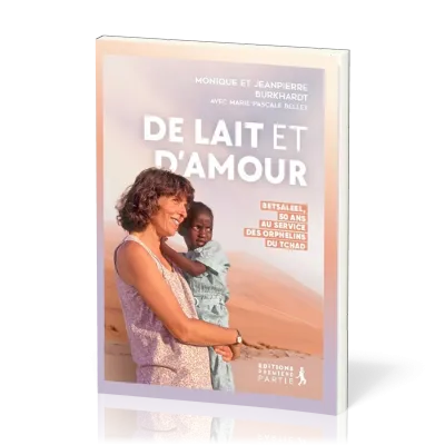De lait et d'amour. Betsaleel, 50 ans au service des orphelins du Tchad