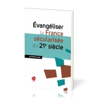 Evangéliser la France sécularisée du 21ème siècle - Les textes du CNEF