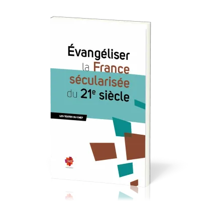 Evangéliser la France sécularisée du 21ème siècle - Les textes du CNEF