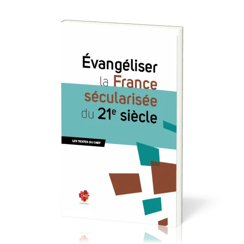 Evangéliser la France sécularisée du 21ème siècle - Les textes du CNEF