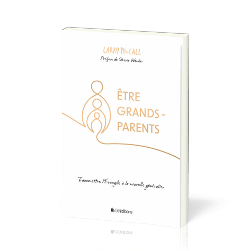 Être grands-parents - Transmettre l'Evangile à la nouvelle génération