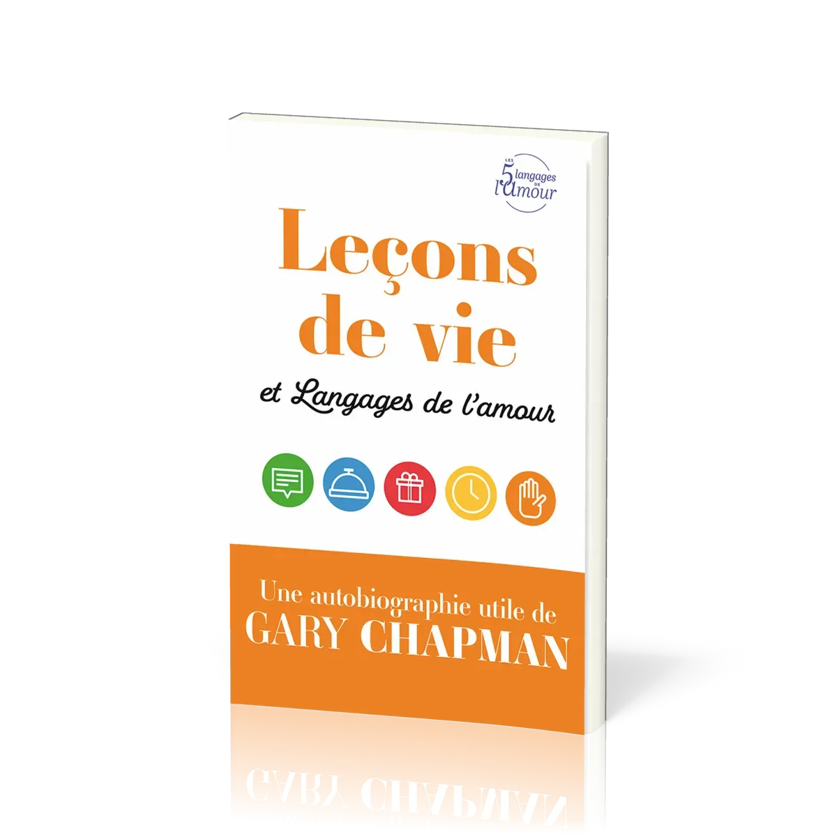 Leçons de vie et Langages de l'amour - Une autobiographie utile de Gary Chapman