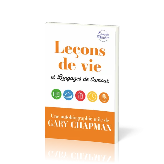 Leçons de vie et Langages de l'amour - Une autobiographie utile de Gary Chapman