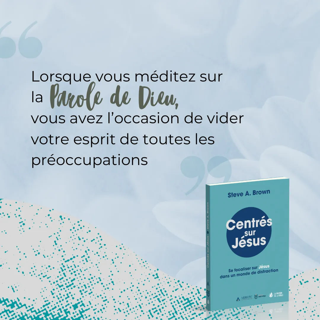  Centrés sur Jésus  
 Se focaliser sur Jésus dans un monde de distraction 